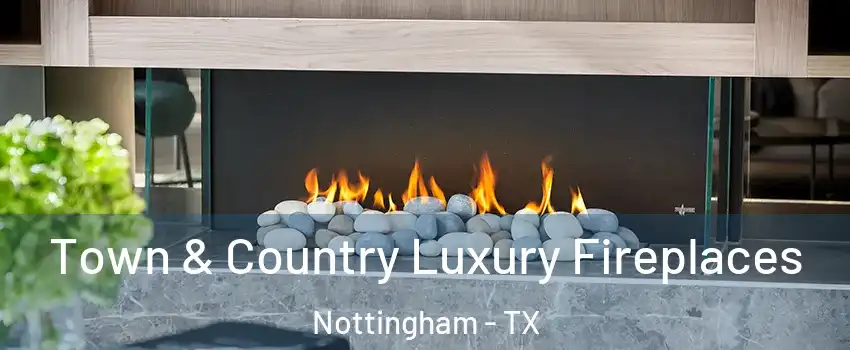 Town & Country Luxury Fireplaces Nottingham - TX