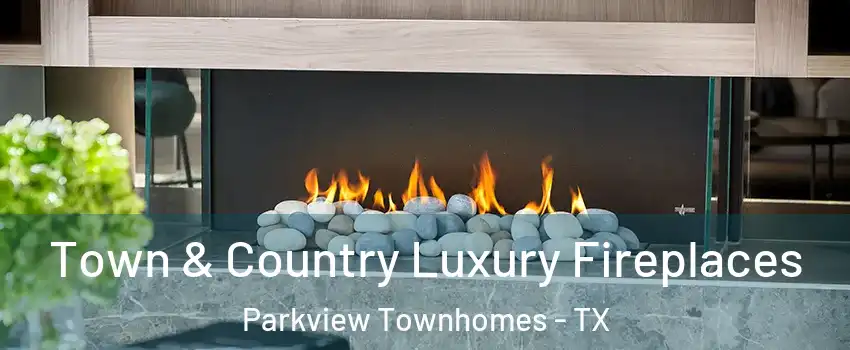 Town & Country Luxury Fireplaces Parkview Townhomes - TX