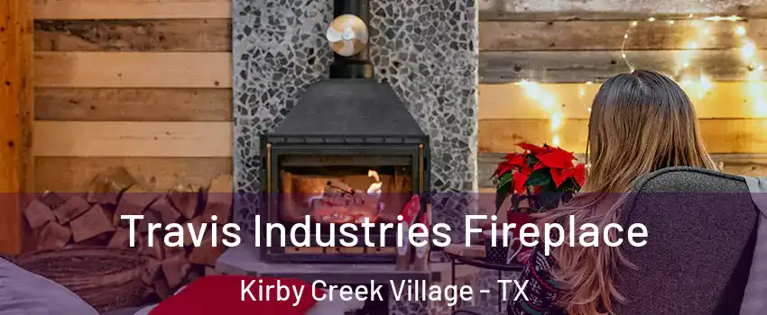 Travis Industries Fireplace Kirby Creek Village - TX