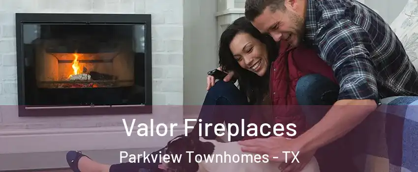 Valor Fireplaces Parkview Townhomes - TX