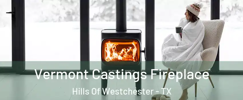 Vermont Castings Fireplace Hills Of Westchester - TX