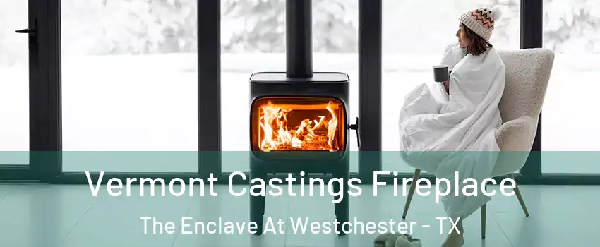 Vermont Castings Fireplace The Enclave At Westchester - TX