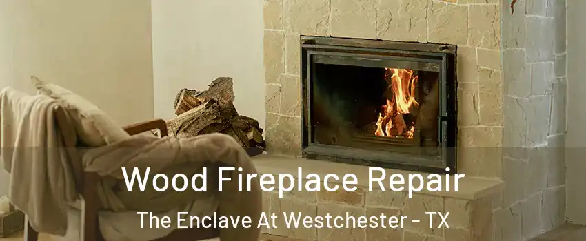 Wood Fireplace Repair The Enclave At Westchester - TX