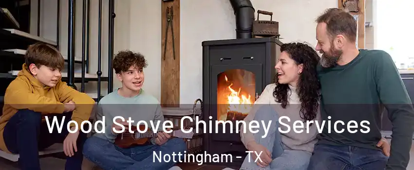 Wood Stove Chimney Services Nottingham - TX