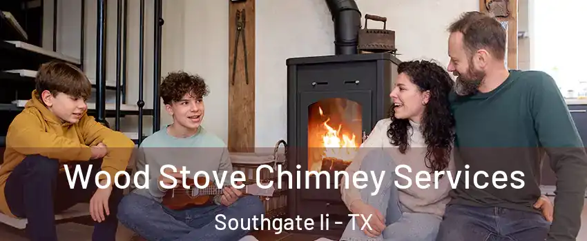 Wood Stove Chimney Services Southgate Ii - TX