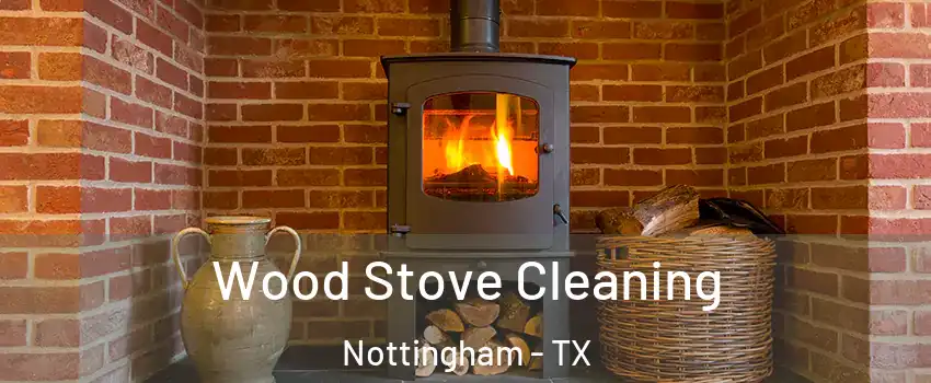 Wood Stove Cleaning Nottingham - TX