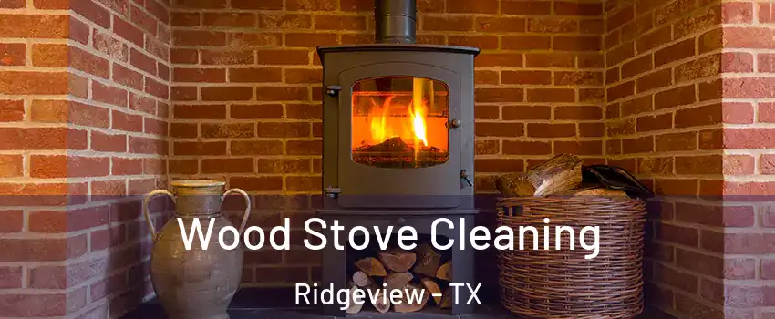 Wood Stove Cleaning Ridgeview - TX