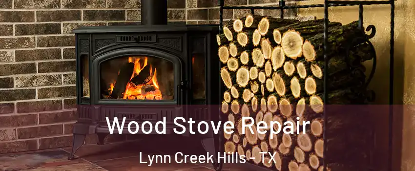 Wood Stove Repair Lynn Creek Hills - TX